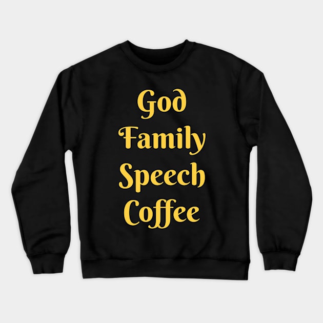 God, Family, Speech, Coffee Crewneck Sweatshirt by coloringiship